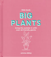 The Little Book of Big Plants by Emma Sibley. Front Cover