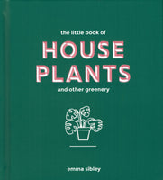 The Little Book of House Plants and Other Greenery by Emma Sibley. Front Cover