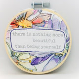There is Nothing More Beautiful Than Being Yourself Wall Hoop