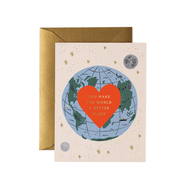 You Make The World a Better Place Greeting Card by Rifle Paper Co